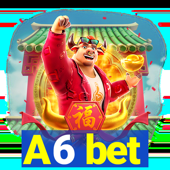 A6 bet